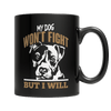 Limited Edition - My Dog Won't Fight But I Will - DogCore.com