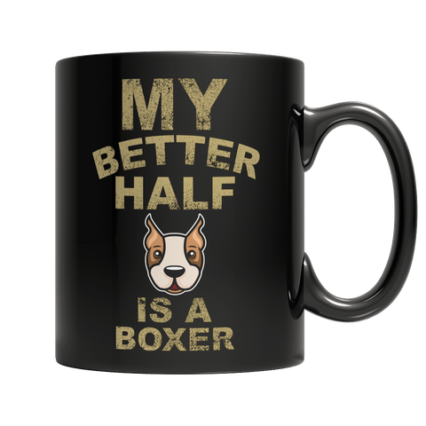 Limited Edition - My Better Half is a Boxer - DogCore.com