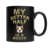 Limited Edition - My Better Half is a Boxer - DogCore.com