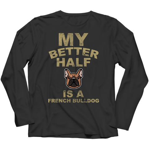 Limited Edition - My Better Half is a French Bulldog - DogCore.com