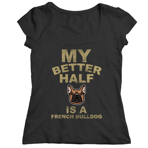 Limited Edition - My Better Half is a French Bulldog - DogCore.com