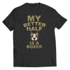 Limited Edition - My Better Half is a Boxer - DogCore.com