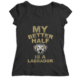 Limited Edition -  My Better Half is a Labrador - DogCore.com