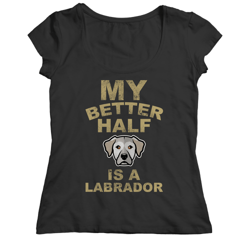 Limited Edition -  My Better Half is a Labrador - DogCore.com