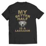 Limited Edition -  My Better Half is a Labrador - DogCore.com