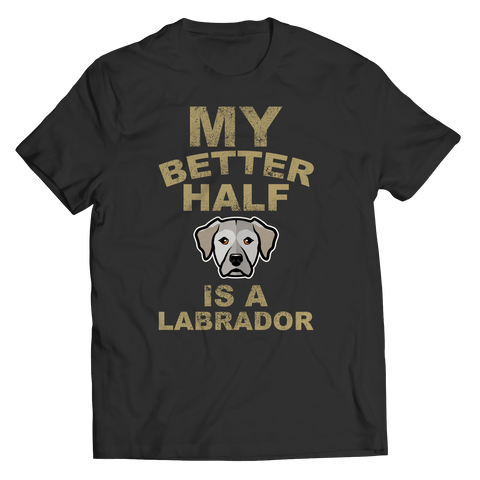 Limited Edition -  My Better Half is a Labrador - DogCore.com