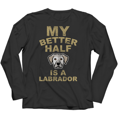 Limited Edition -  My Better Half is a Labrador - DogCore.com