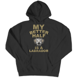 Limited Edition -  My Better Half is a Labrador - DogCore.com