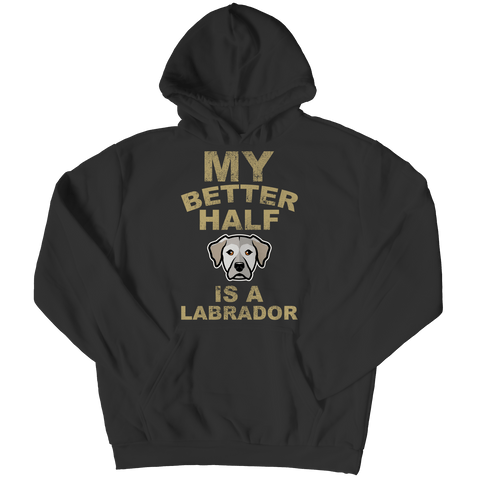 Limited Edition -  My Better Half is a Labrador - DogCore.com