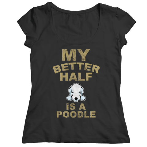 Limited Edition -  My Better Half is a Poodle - DogCore.com