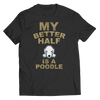Limited Edition -  My Better Half is a Poodle - DogCore.com