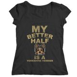 Limited Edition -  My Better Half is a Yorkshire Terrier - DogCore.com