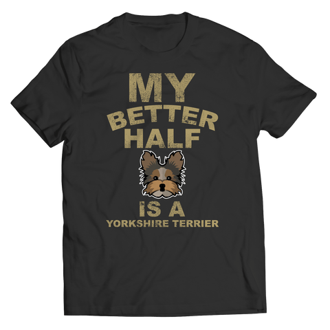 Limited Edition -  My Better Half is a Yorkshire Terrier - DogCore.com