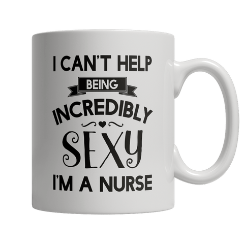 Being Incredibly Sexy I'm A Nurse - DogCore.com