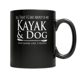 All That I Care About Is My Kayak & Dog And Maybe Like 3 People - DogCore.com
