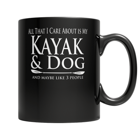 All That I Care About Is My Kayak & Dog And Maybe Like 3 People - DogCore.com