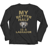 Limited Edition -  My Better Half is a Labrador - DogCore.com