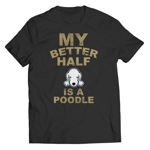 Limited Edition -  My Better Half is a Poodle - DogCore.com